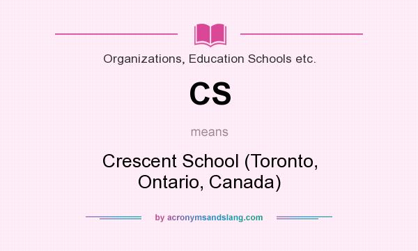 What does CS mean? It stands for Crescent School (Toronto, Ontario, Canada)
