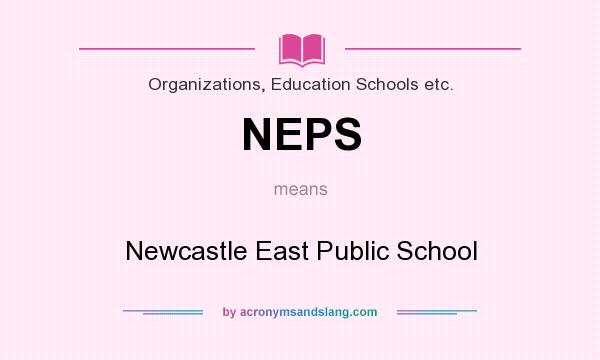What does NEPS mean? It stands for Newcastle East Public School