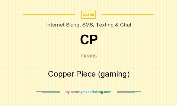 What does CP mean? It stands for Copper Piece (gaming)