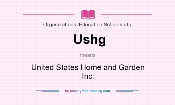 What does Ushg mean? It stands for United States Home and Garden Inc.