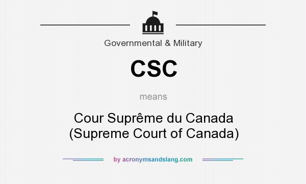 What does CSC mean? It stands for Cour Suprême du Canada (Supreme Court of Canada)