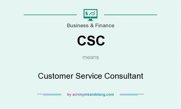 What does CSC mean? It stands for Customer Service Consultant