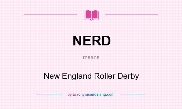 What does NERD mean? It stands for New England Roller Derby