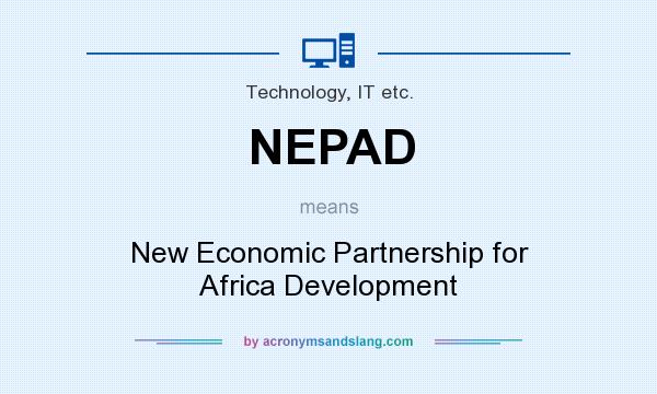 What does NEPAD mean? It stands for New Economic Partnership for Africa Development