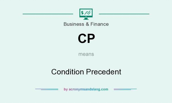 What does CP mean? It stands for Condition Precedent
