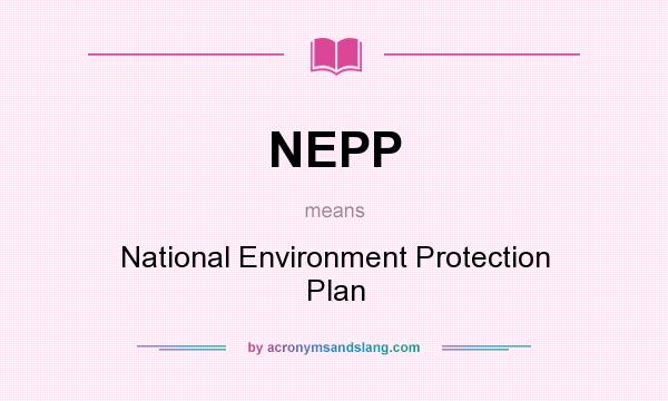 What does NEPP mean? It stands for National Environment Protection Plan