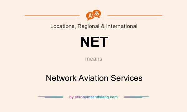 What does NET mean? It stands for Network Aviation Services