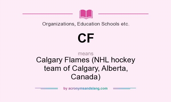 What does CF mean? It stands for Calgary Flames (NHL hockey team of Calgary, Alberta, Canada)