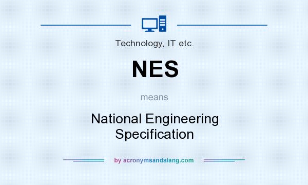 What does NES mean? It stands for National Engineering Specification