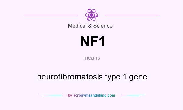 What does NF1 mean? It stands for neurofibromatosis type 1 gene