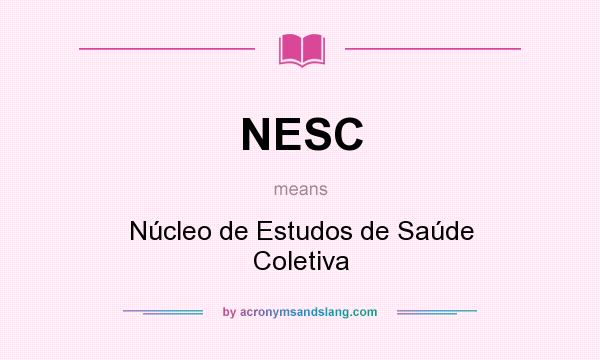 What does NESC mean? It stands for Núcleo de Estudos de Saúde Coletiva