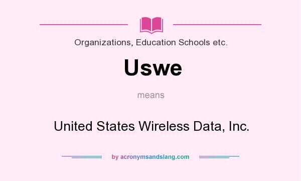 What does Uswe mean? It stands for United States Wireless Data, Inc.