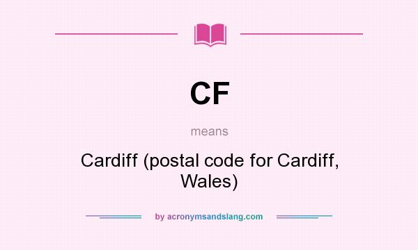 What does CF mean? It stands for Cardiff (postal code for Cardiff, Wales)