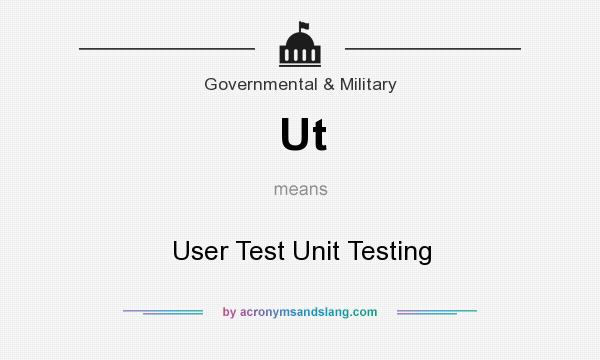 What does Ut mean? It stands for User Test Unit Testing