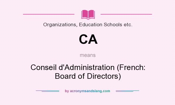 What does CA mean? It stands for Conseil d`Administration (French: Board of Directors)