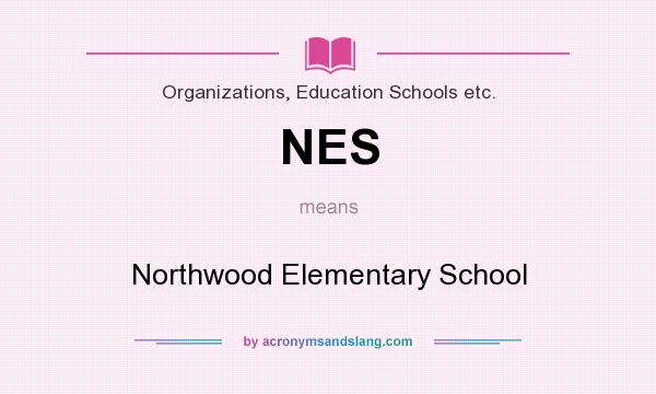 What does NES mean? It stands for Northwood Elementary School