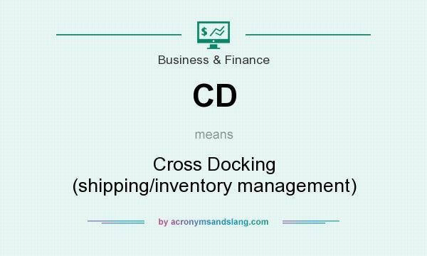 What does CD mean? It stands for Cross Docking (shipping/inventory management)