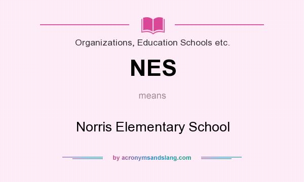 What does NES mean? It stands for Norris Elementary School