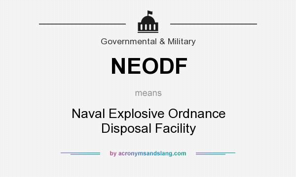 What does NEODF mean? It stands for Naval Explosive Ordnance Disposal Facility