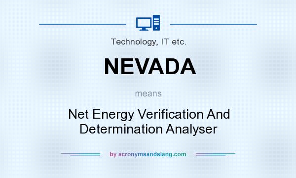What does NEVADA mean? It stands for Net Energy Verification And Determination Analyser