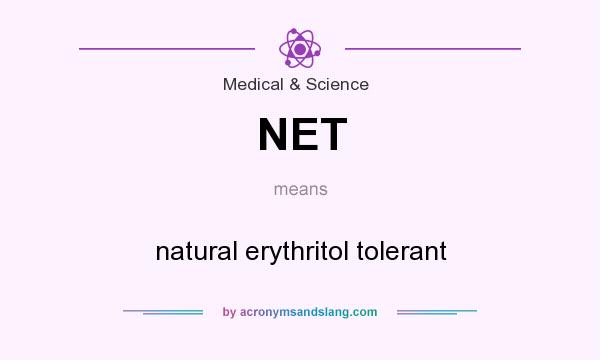 What does NET mean? It stands for natural erythritol tolerant