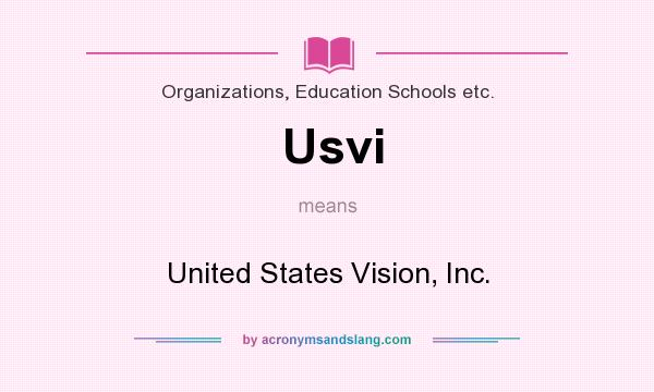 What does Usvi mean? It stands for United States Vision, Inc.