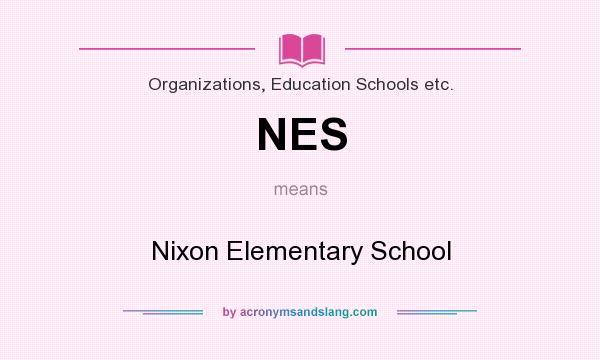 What does NES mean? It stands for Nixon Elementary School
