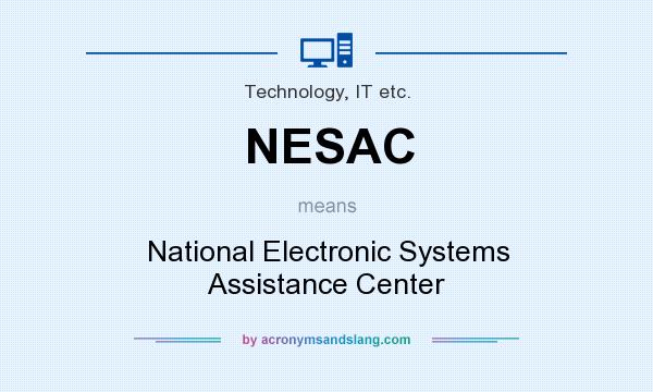 What does NESAC mean? It stands for National Electronic Systems Assistance Center