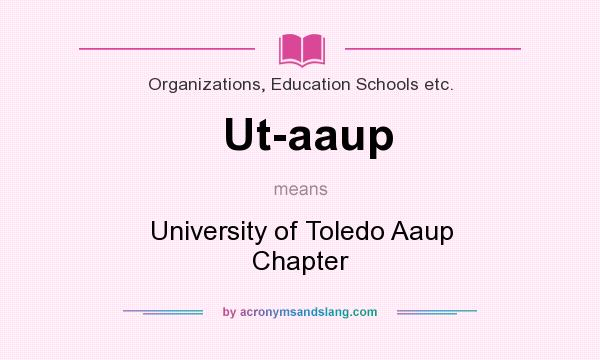 What does Ut-aaup mean? It stands for University of Toledo Aaup Chapter