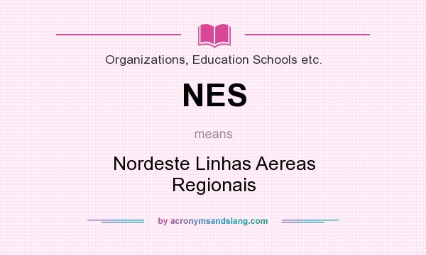 What does NES mean? It stands for Nordeste Linhas Aereas Regionais