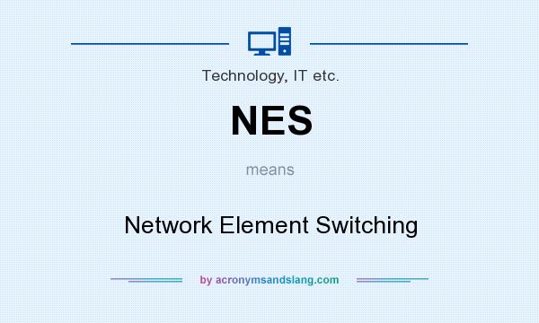 What does NES mean? It stands for Network Element Switching
