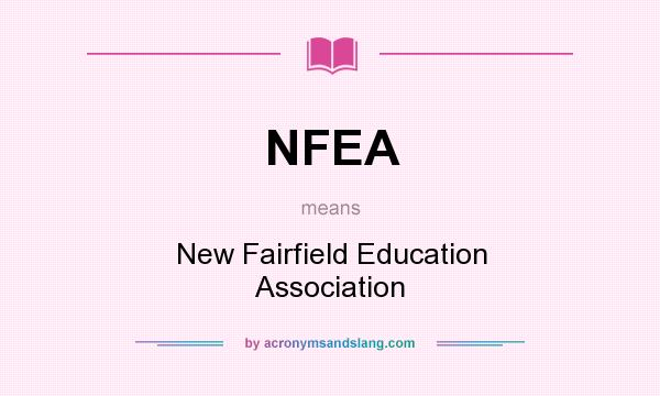 What does NFEA mean? It stands for New Fairfield Education Association