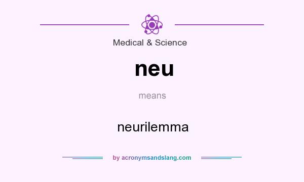What does neu mean? It stands for neurilemma