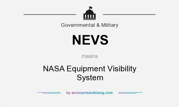 What does NEVS mean? It stands for NASA Equipment Visibility System