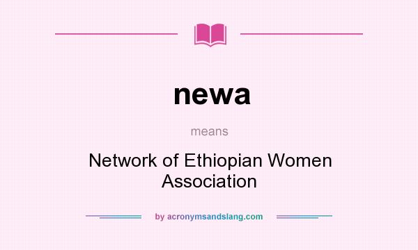 What does newa mean? It stands for Network of Ethiopian Women Association