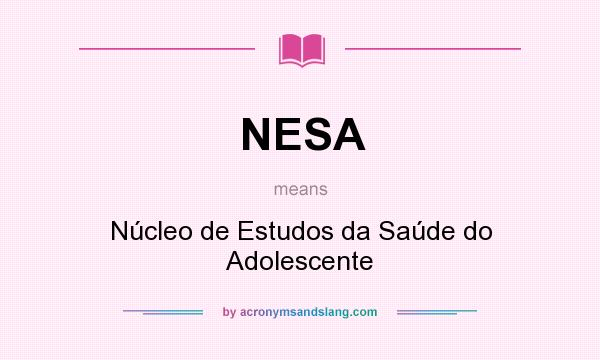 What does NESA mean? It stands for Núcleo de Estudos da Saúde do Adolescente