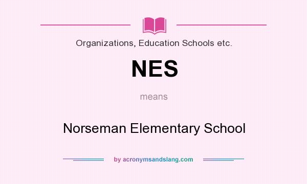 What does NES mean? It stands for Norseman Elementary School