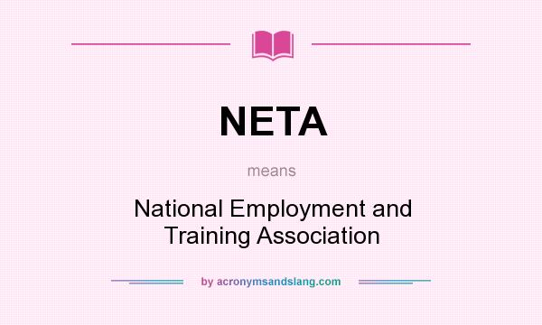 What does NETA mean? It stands for National Employment and Training Association