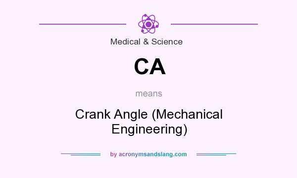 What does CA mean? It stands for Crank Angle (Mechanical Engineering)