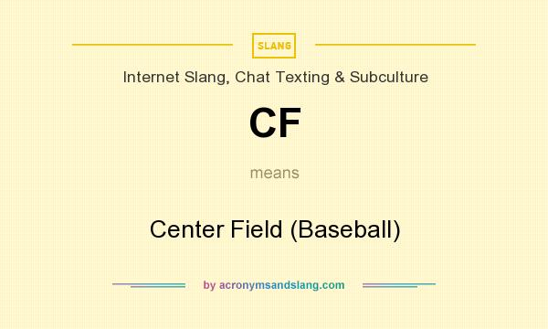 What does CF mean? It stands for Center Field (Baseball)