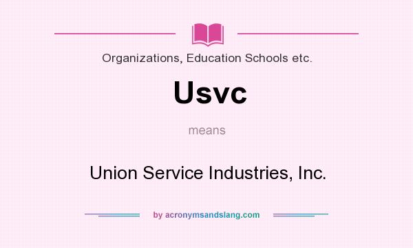 What does Usvc mean? It stands for Union Service Industries, Inc.