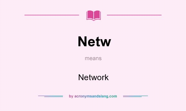 What does Netw mean? It stands for Network