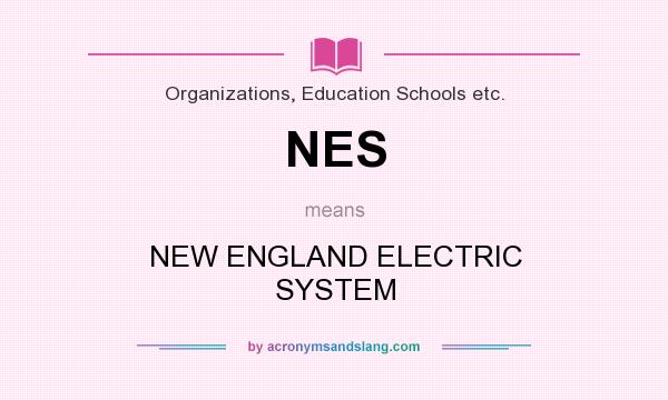 What does NES mean? It stands for NEW ENGLAND ELECTRIC SYSTEM