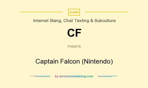 What does CF mean? It stands for Captain Falcon (Nintendo)