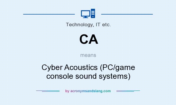 What does CA mean? It stands for Cyber Acoustics (PC/game console sound systems)