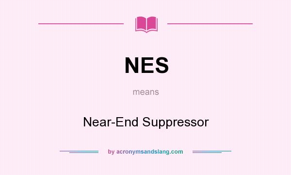 What does NES mean? It stands for Near-End Suppressor