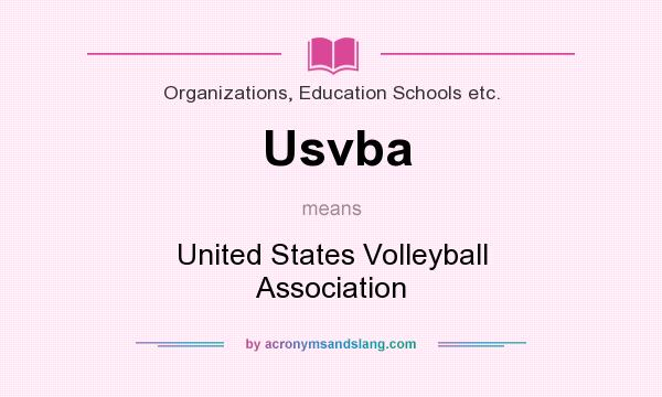 What does Usvba mean? It stands for United States Volleyball Association