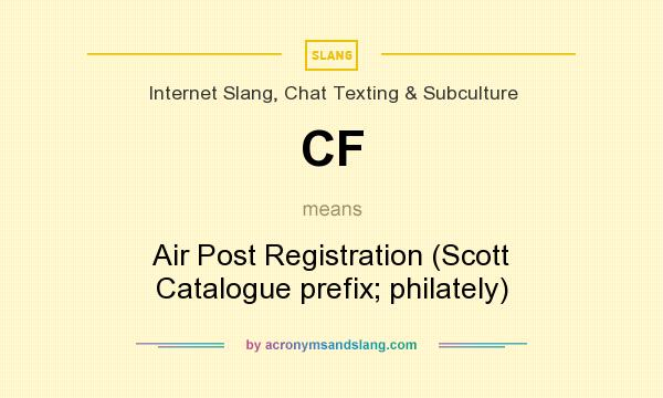 What does CF mean? It stands for Air Post Registration (Scott Catalogue prefix; philately)