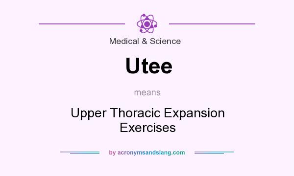 What does Utee mean? It stands for Upper Thoracic Expansion Exercises