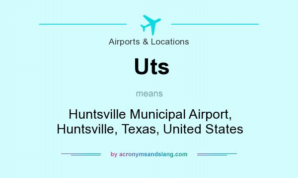 What does Uts mean? It stands for Huntsville Municipal Airport, Huntsville, Texas, United States